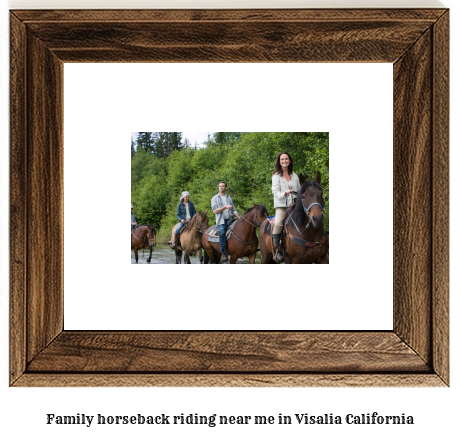 family horseback riding near me in Visalia, California